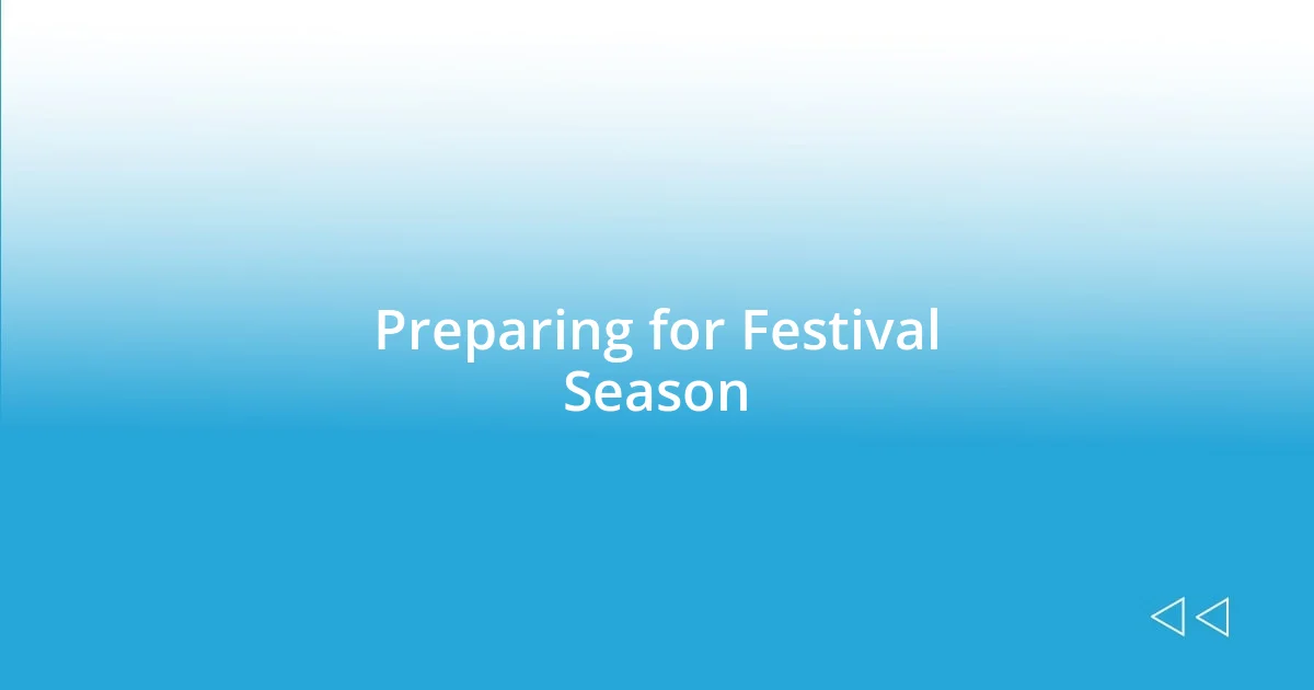 Preparing for Festival Season