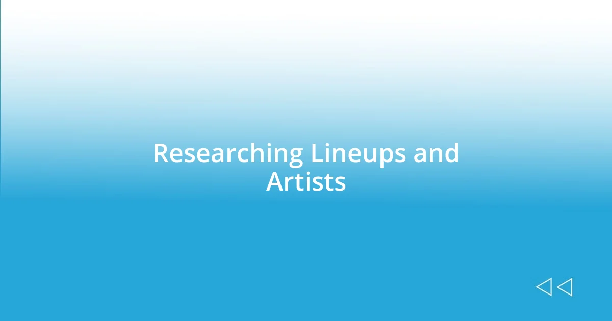 Researching Lineups and Artists