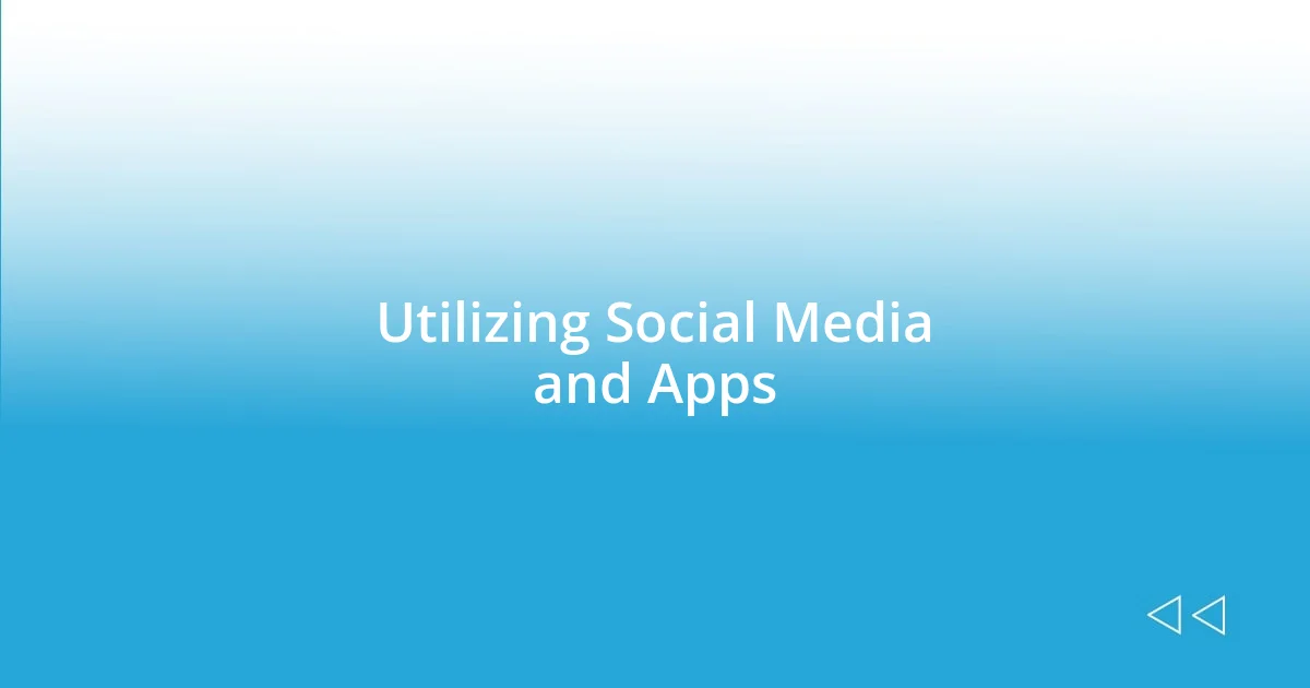 Utilizing Social Media and Apps