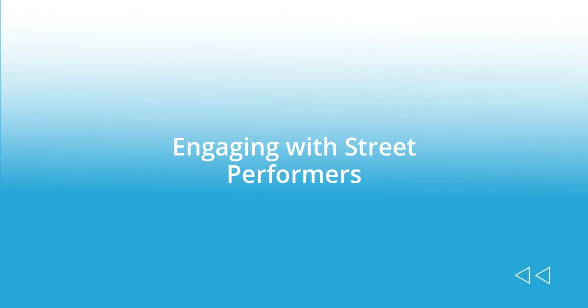 Engaging with Street Performers