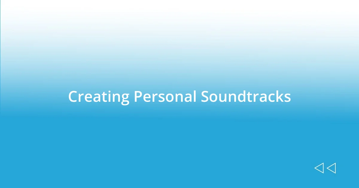 Creating Personal Soundtracks