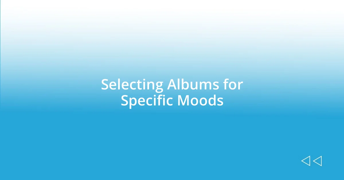 Selecting Albums for Specific Moods