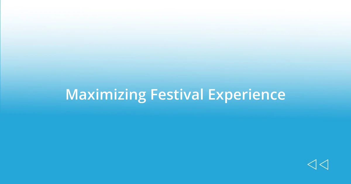 Maximizing Festival Experience