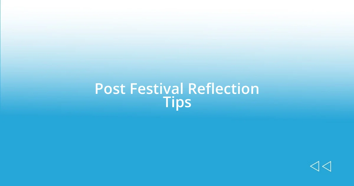 Post Festival Reflection Tips