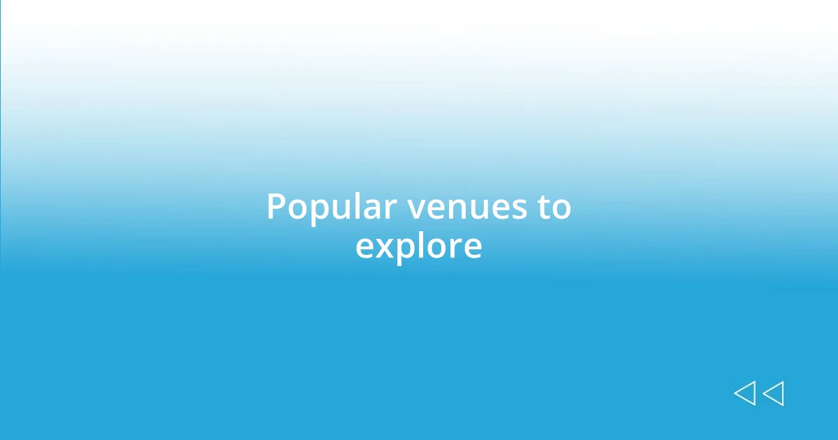 Popular venues to explore