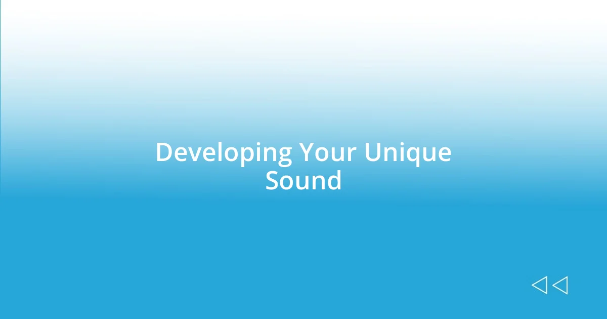 Developing Your Unique Sound