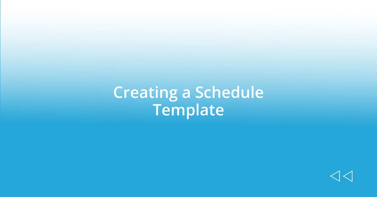 Creating a Schedule Template