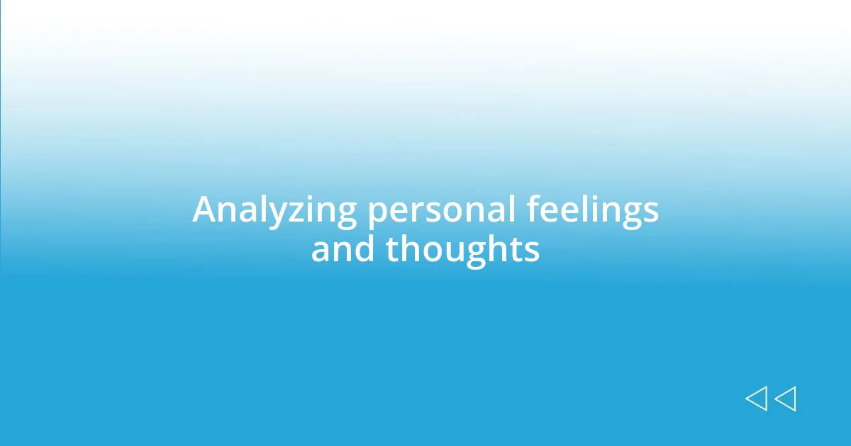 Analyzing personal feelings and thoughts