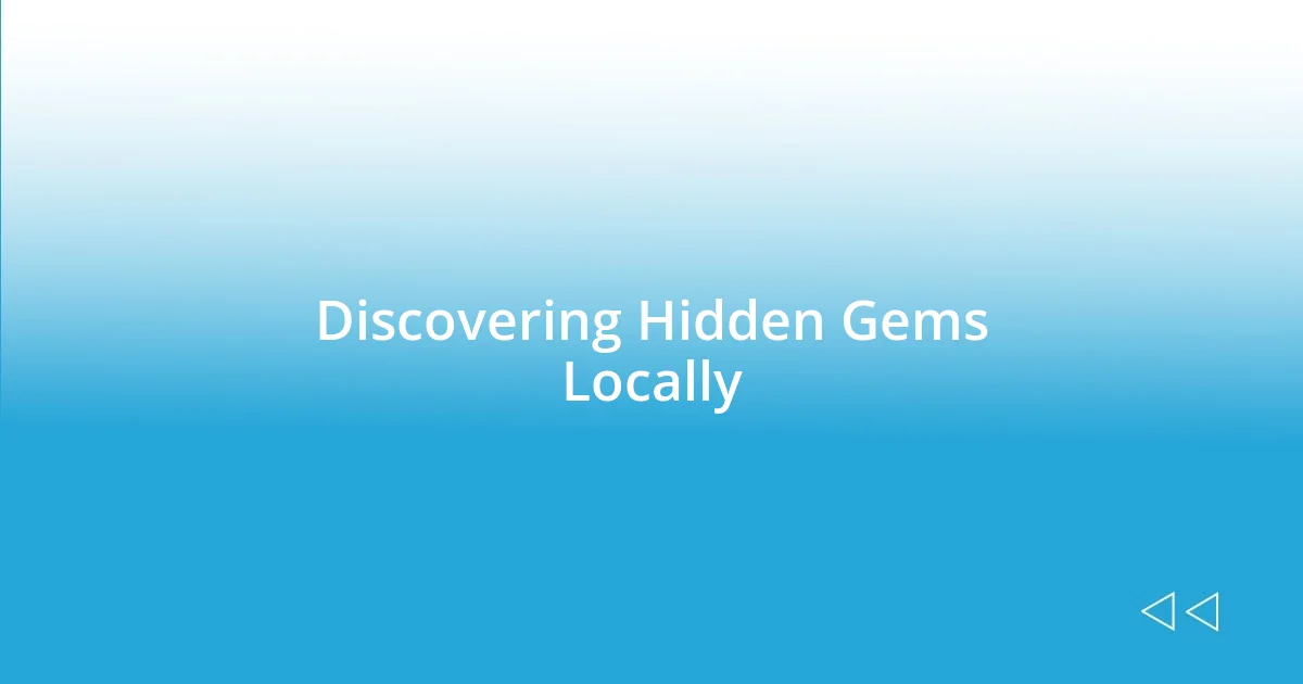 Discovering Hidden Gems Locally