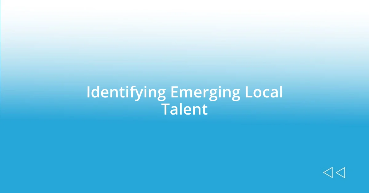 Identifying Emerging Local Talent