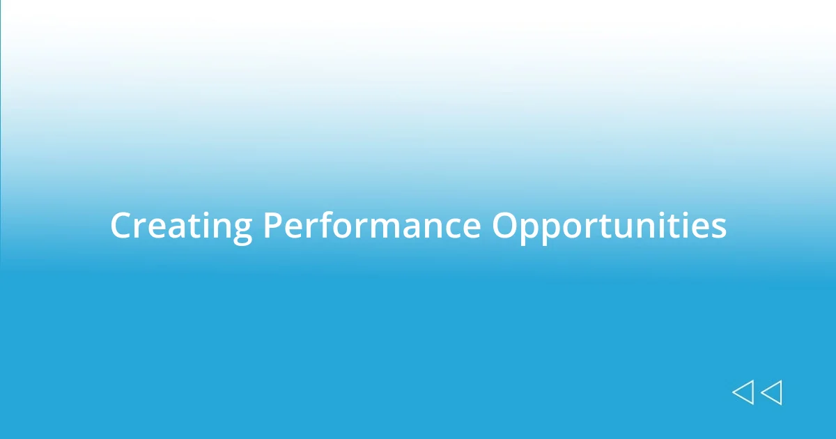 Creating Performance Opportunities