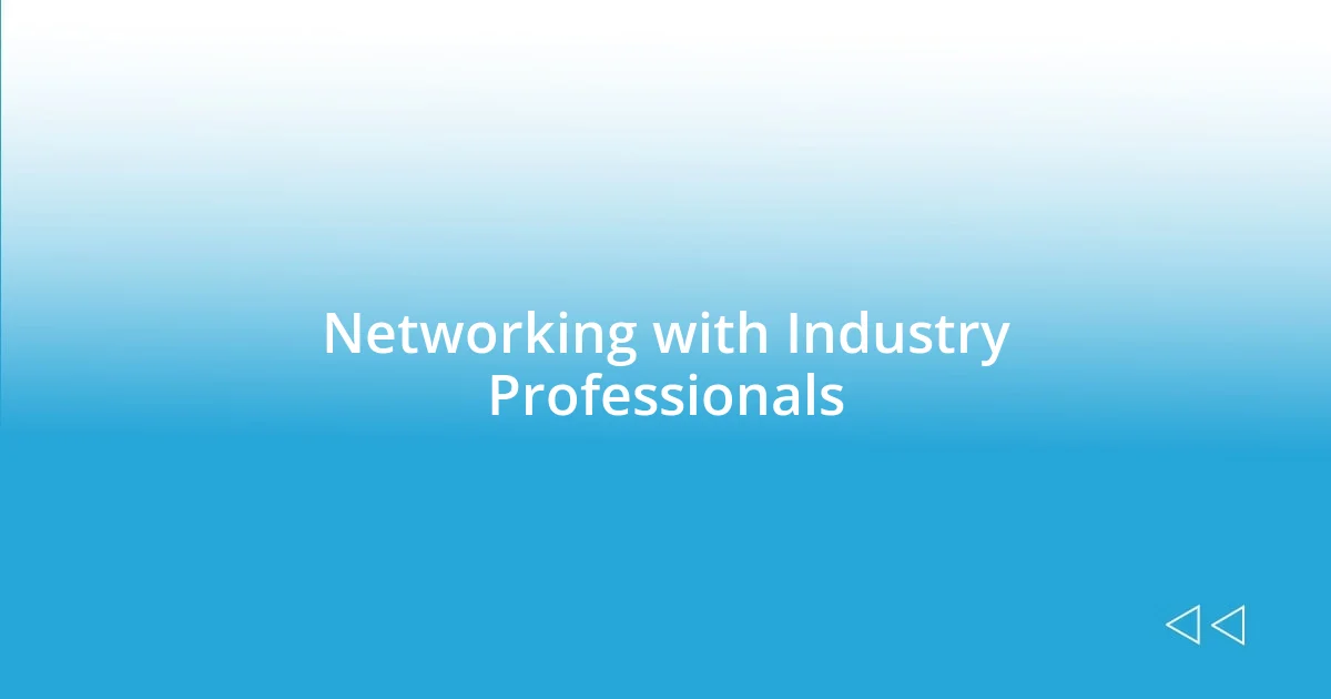 Networking with Industry Professionals