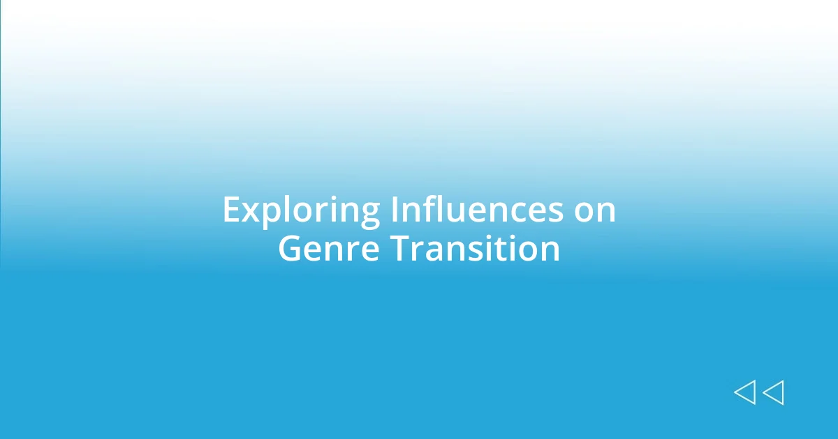 Exploring Influences on Genre Transition