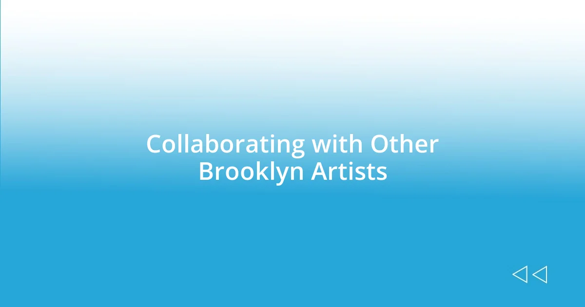 Collaborating with Other Brooklyn Artists