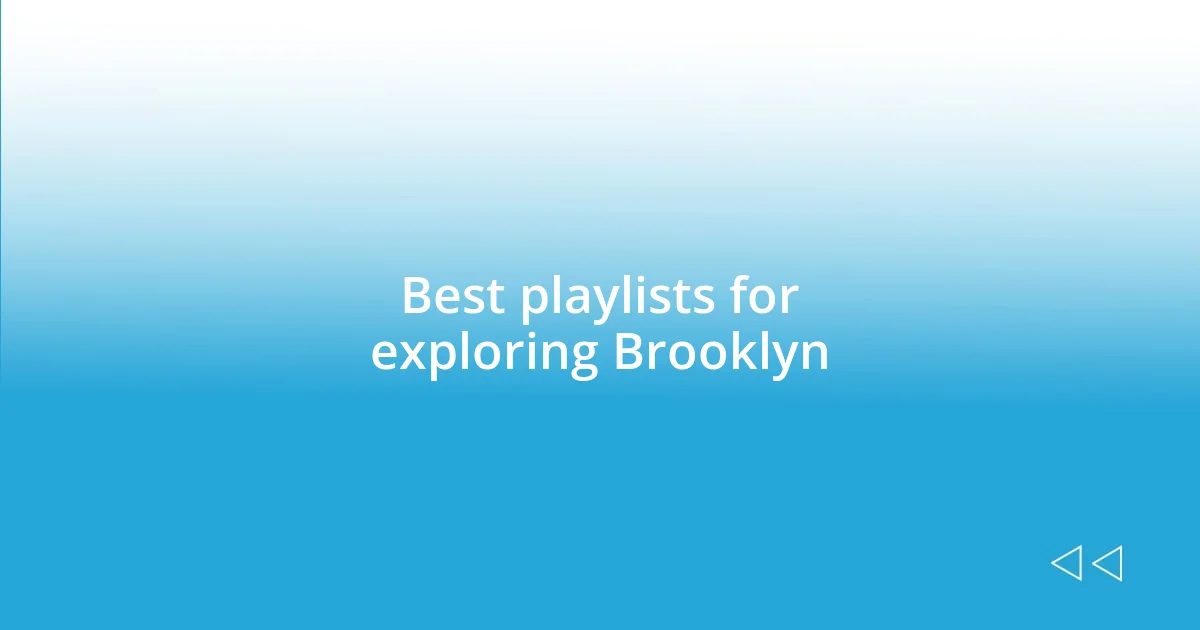 Best playlists for exploring Brooklyn