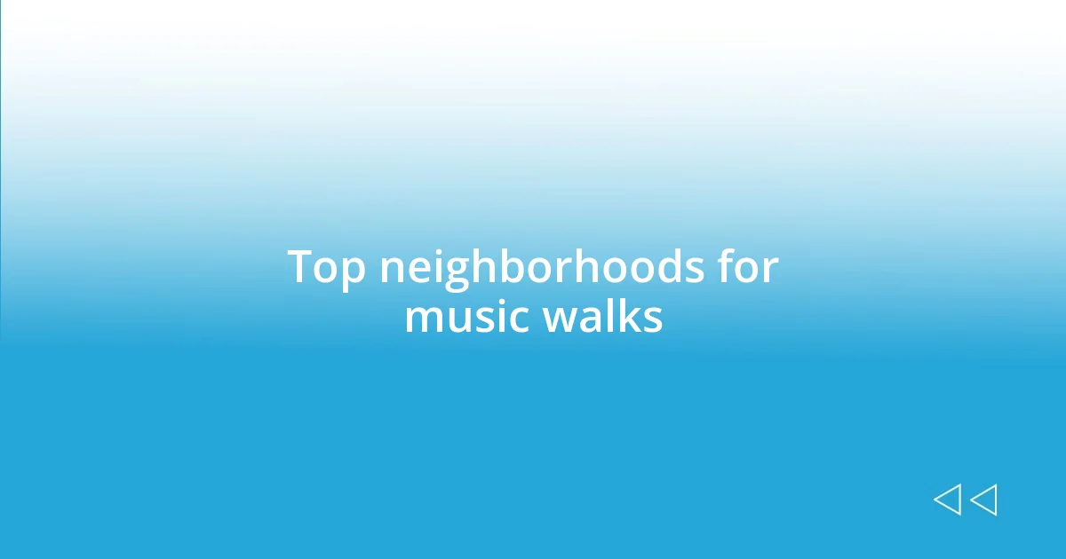 Top neighborhoods for music walks