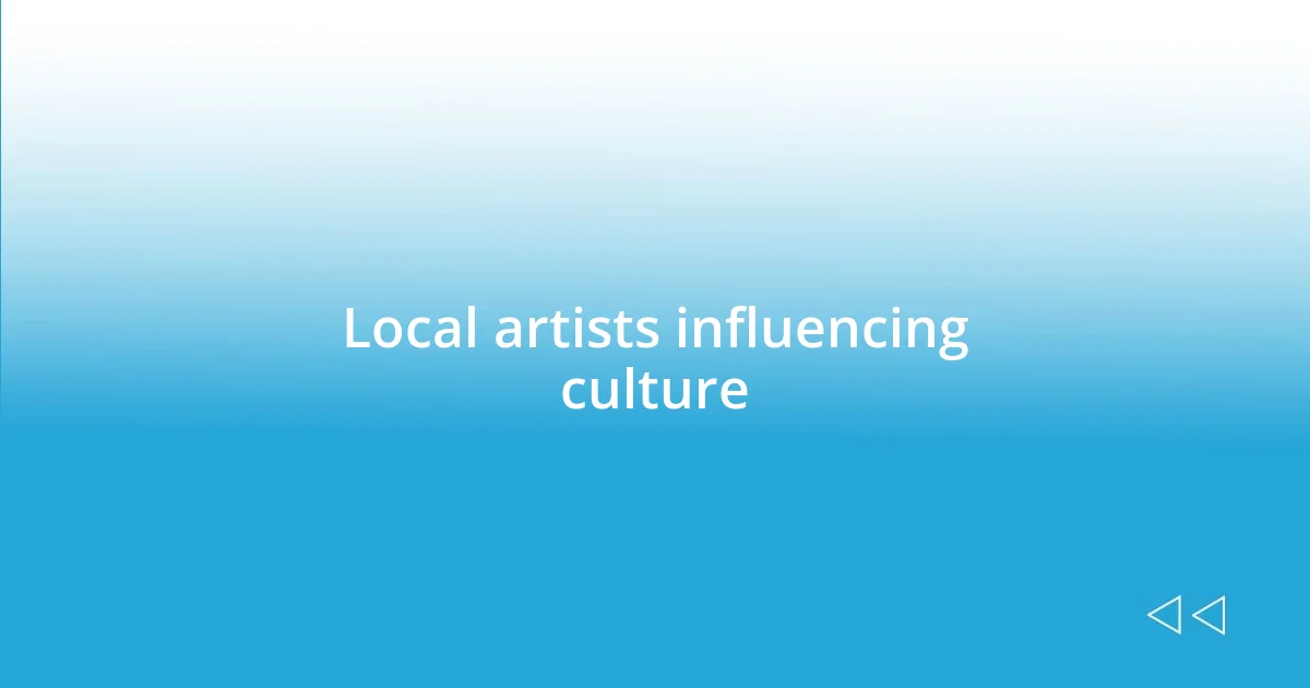 Local artists influencing culture