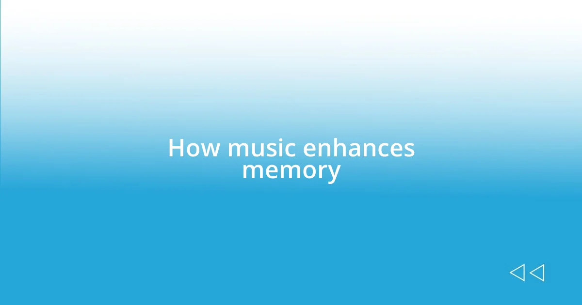 How music enhances memory