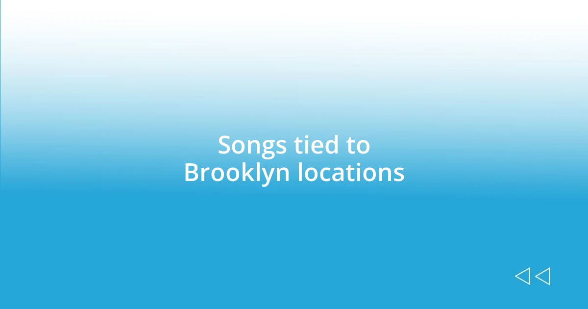 Songs tied to Brooklyn locations