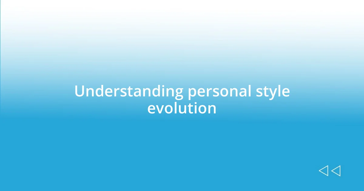 Understanding personal style evolution