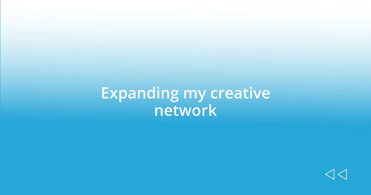 Expanding my creative network