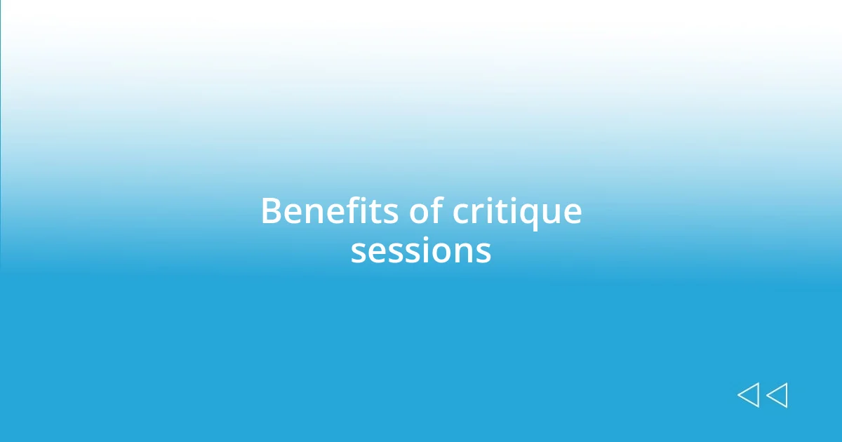 Benefits of critique sessions