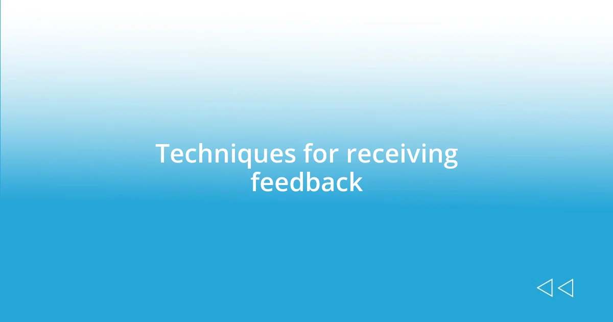 Techniques for receiving feedback