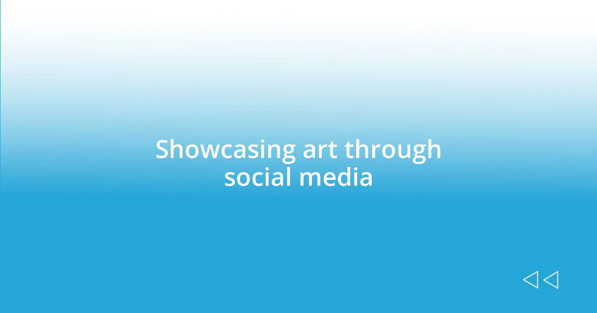 Showcasing art through social media