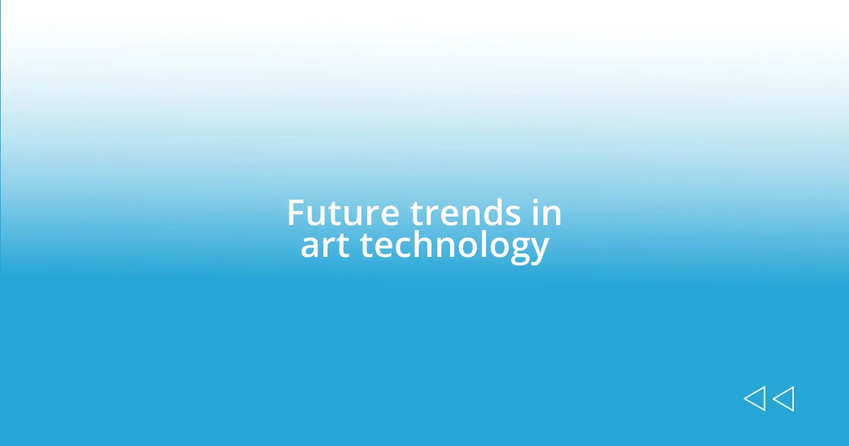 Future trends in art technology