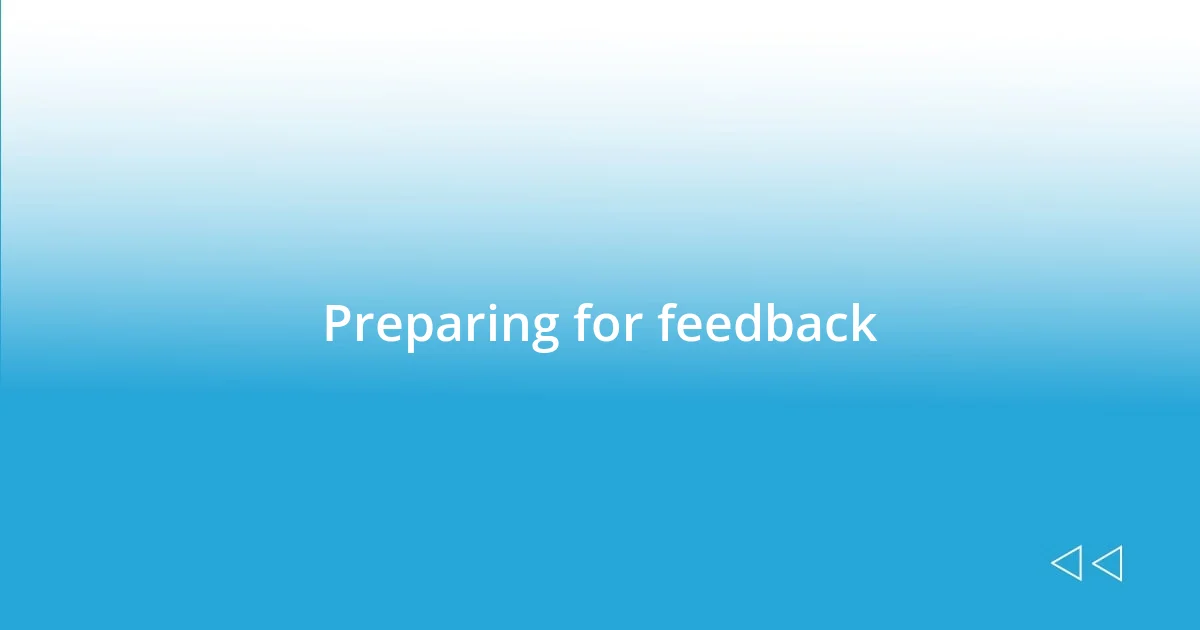 Preparing for feedback