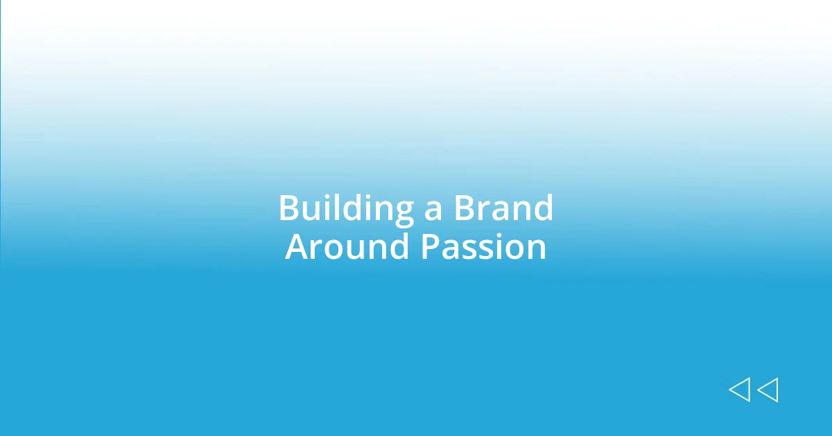 Building a Brand Around Passion