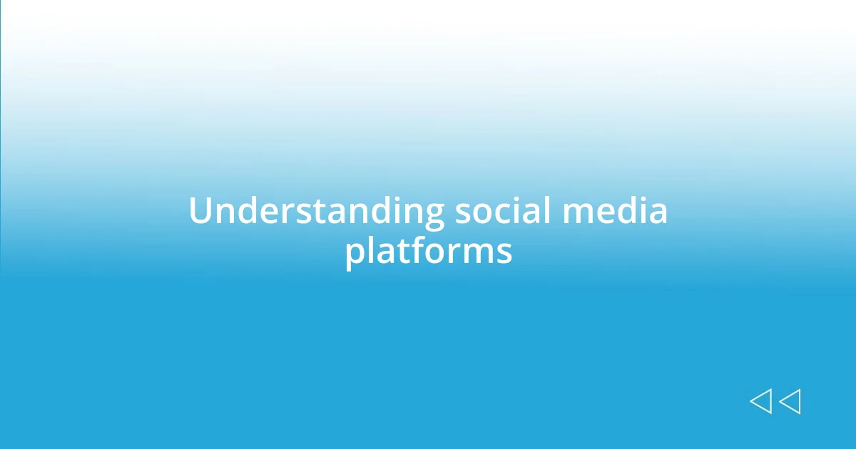 Understanding social media platforms