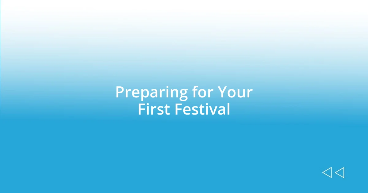 Preparing for Your First Festival