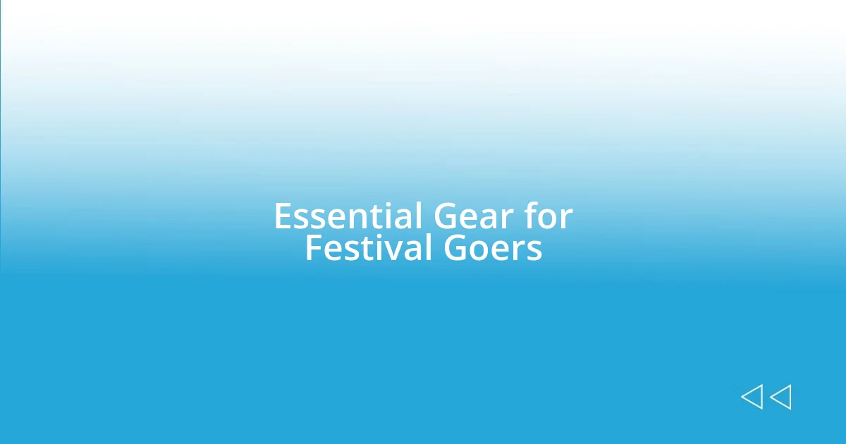 Essential Gear for Festival Goers