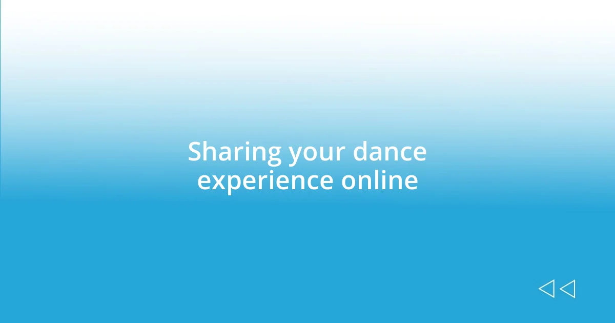 Sharing your dance experience online