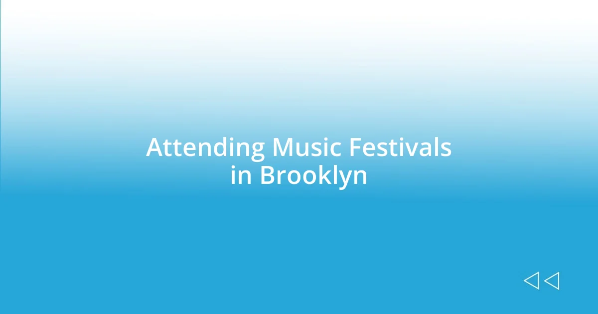 Attending Music Festivals in Brooklyn