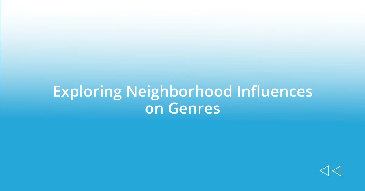 Exploring Neighborhood Influences on Genres