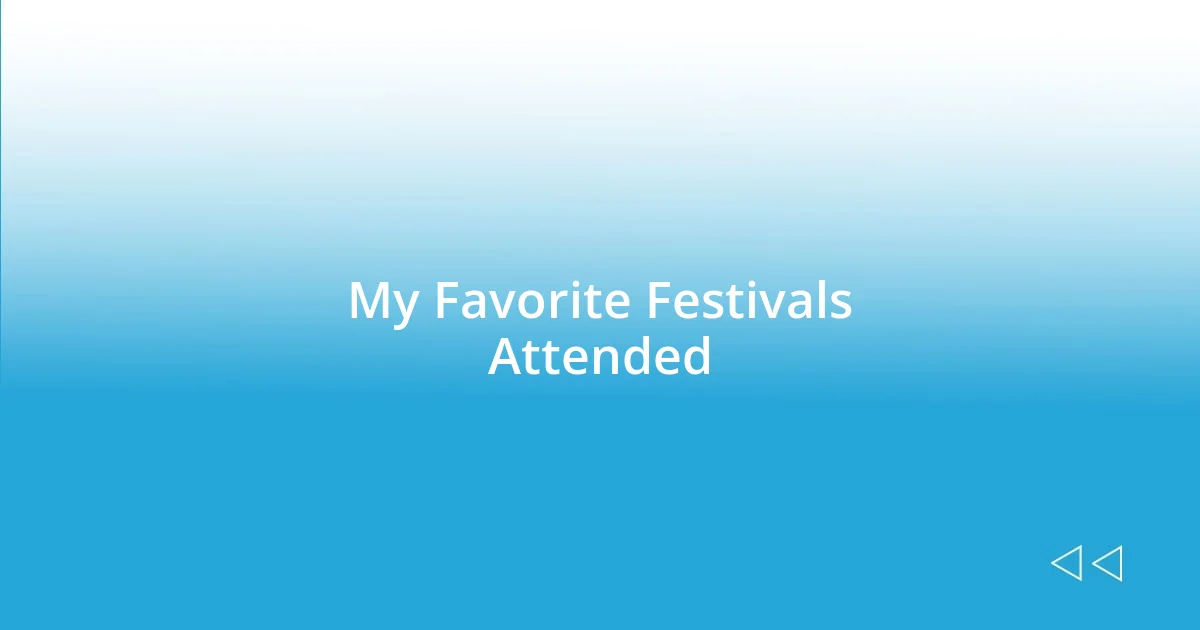 My Favorite Festivals Attended