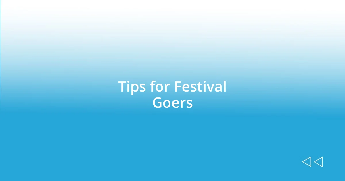 Tips for Festival Goers