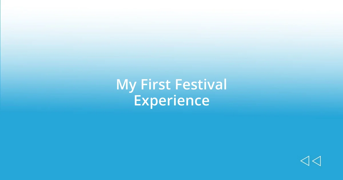 My First Festival Experience