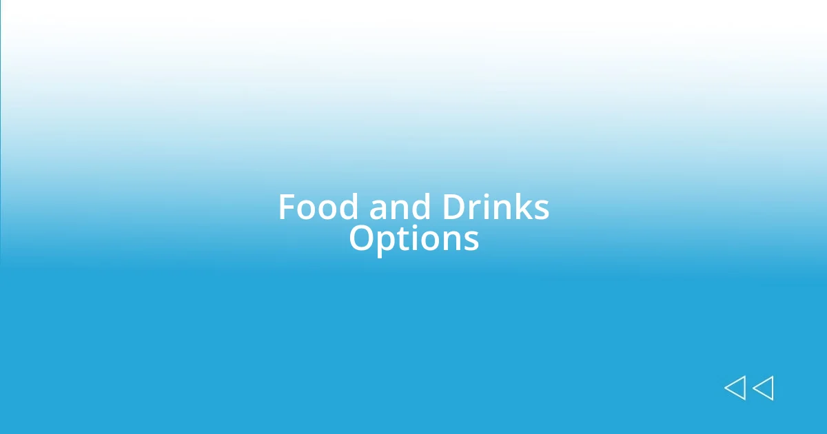 Food and Drinks Options