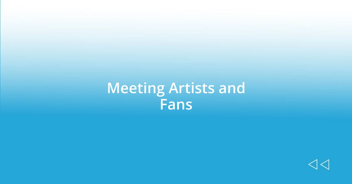 Meeting Artists and Fans