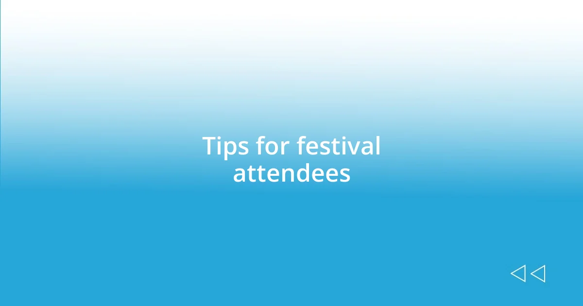 Tips for festival attendees