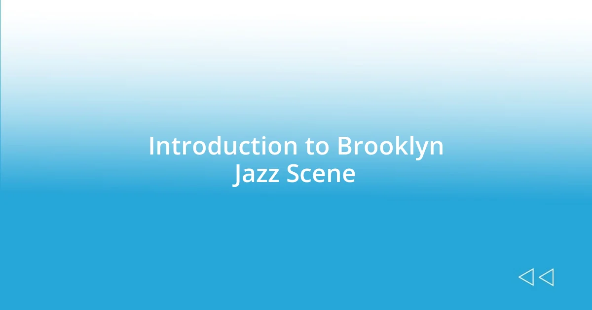 Introduction to Brooklyn Jazz Scene