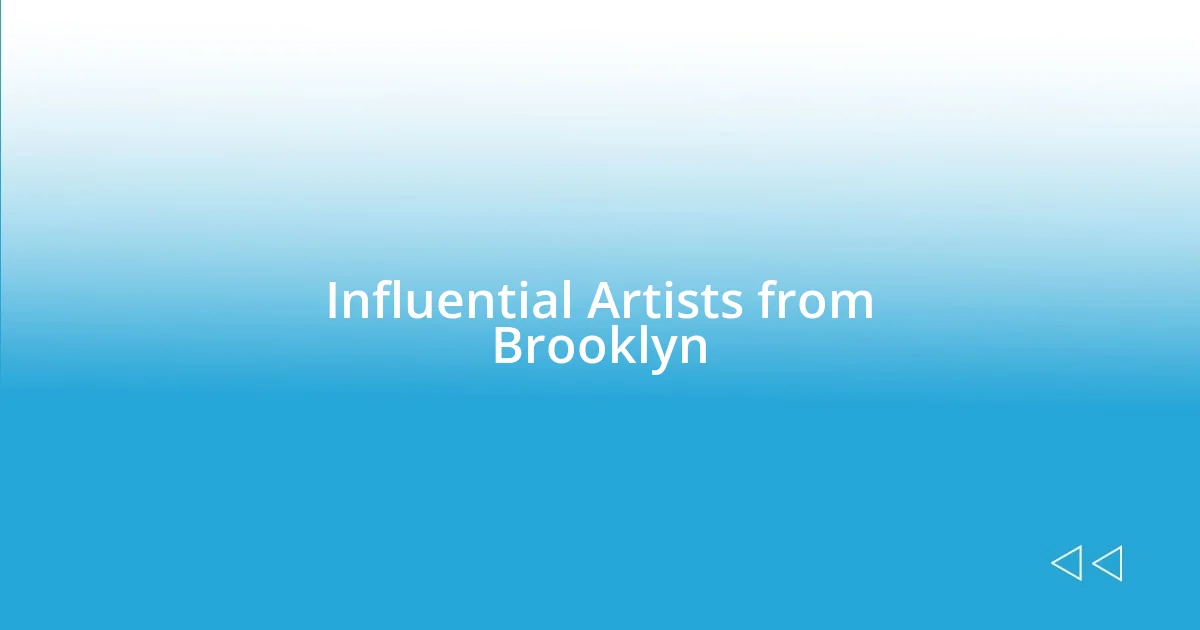 Influential Artists from Brooklyn