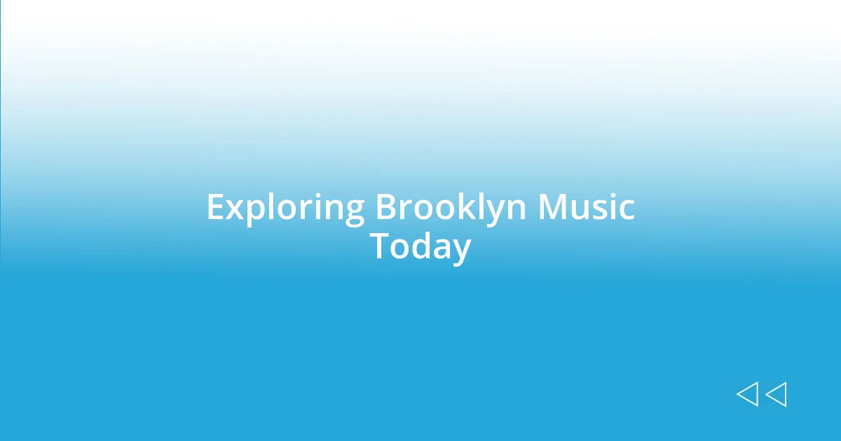 Exploring Brooklyn Music Today