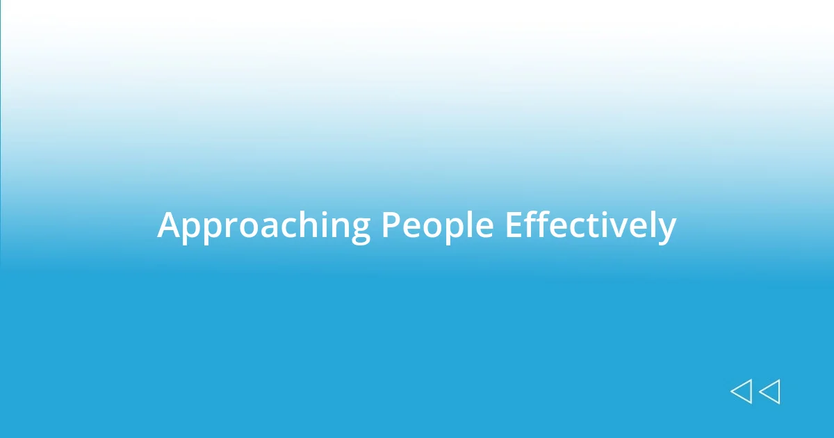 Approaching People Effectively