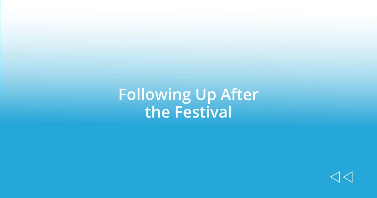 Following Up After the Festival