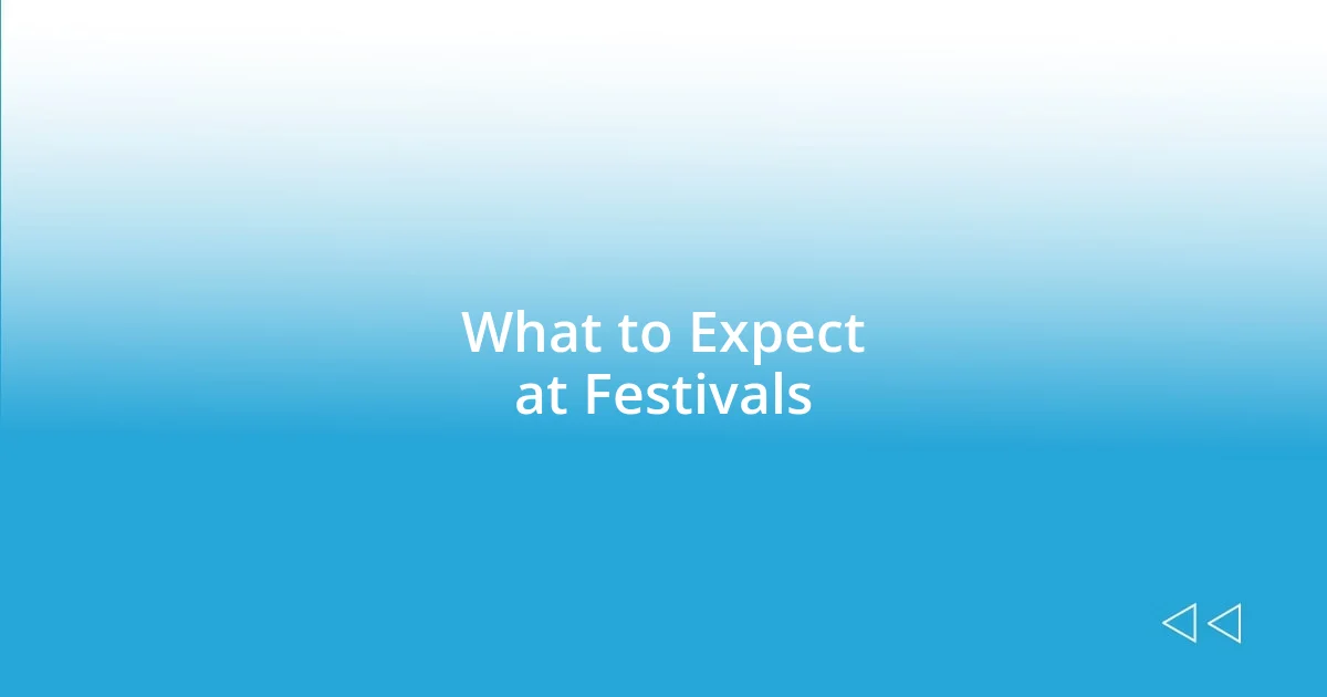 What to Expect at Festivals