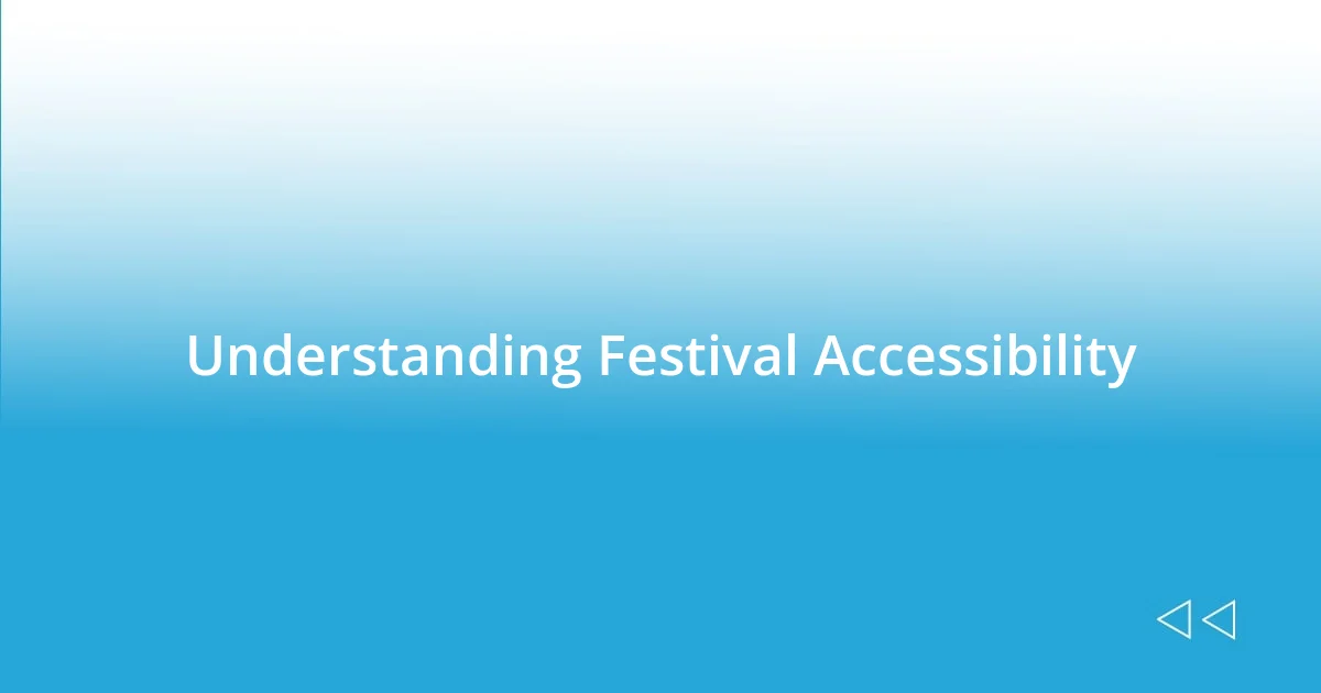 Understanding Festival Accessibility